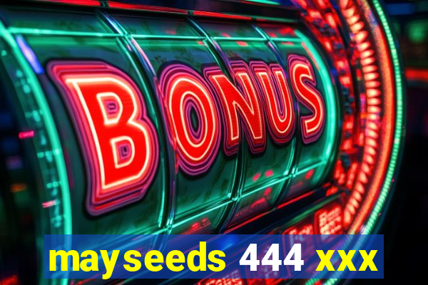 mayseeds 444 xxx